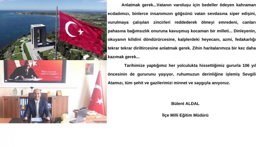 İlçe Milli Eğitim Müdürümüz Sayın Bülent ALDAL'ın 18 Mart Şehitler Günü ve Çanakkale Zaferinin 106. Yıldönümü Mesajı
