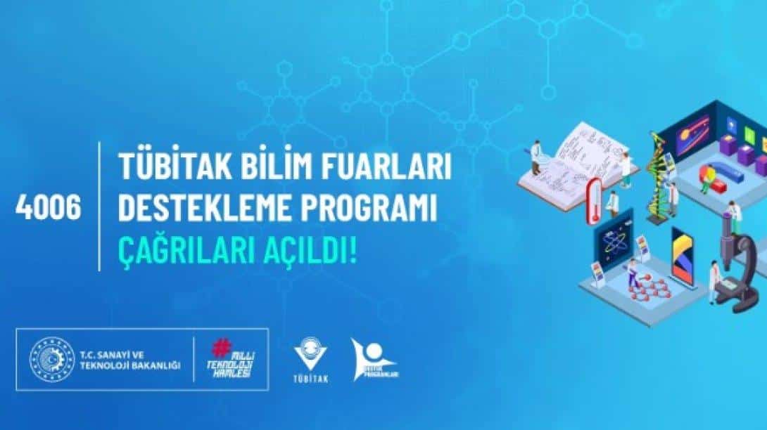 TÜBİTAK Bilim ve Toplum Başkanlığı (BİTO) tarafından yürütülen 4006-TÜBİTAK Bilim Fuarları Destekleme Programının 4006-A ve 4006-B çağrıları başvuruya açılmıştır.